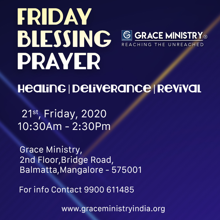 Join the Friday Blessing Prayer held by Grace Ministry, Bro Andrew Richard in Mangalore at it's prayer centre on 21st Friday, Feb 2020. Come and be blessed. 